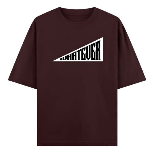 Whatever – Unisex Maroon Oversized Tee for the Disconnected Soul