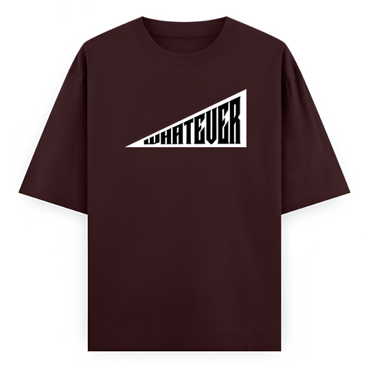 Whatever – Unisex Maroon Oversized Tee for the Disconnected Soul